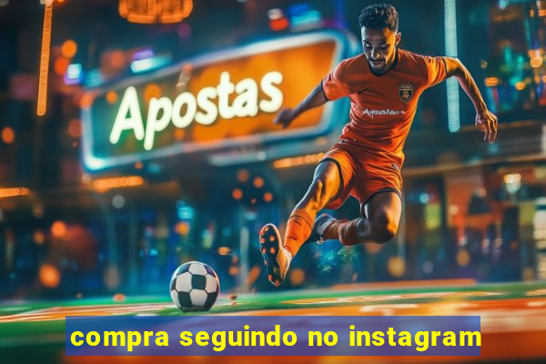 compra seguindo no instagram